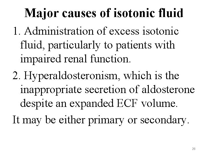 Major causes of isotonic fluid 1. Administration of excess isotonic fluid, particularly to patients