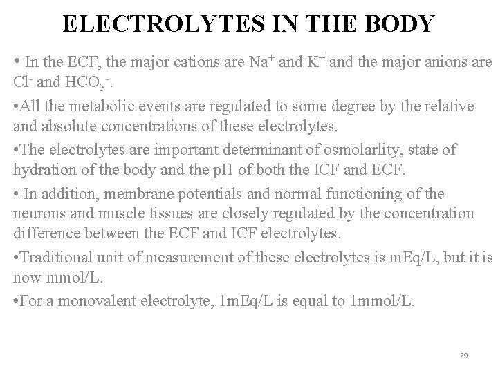 ELECTROLYTES IN THE BODY • In the ECF, the major cations are Na+ and