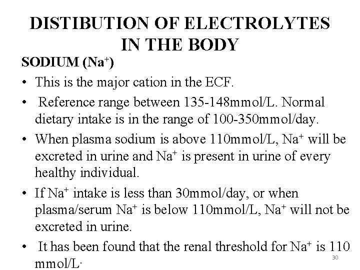 DISTIBUTION OF ELECTROLYTES IN THE BODY SODIUM (Na+) • This is the major cation