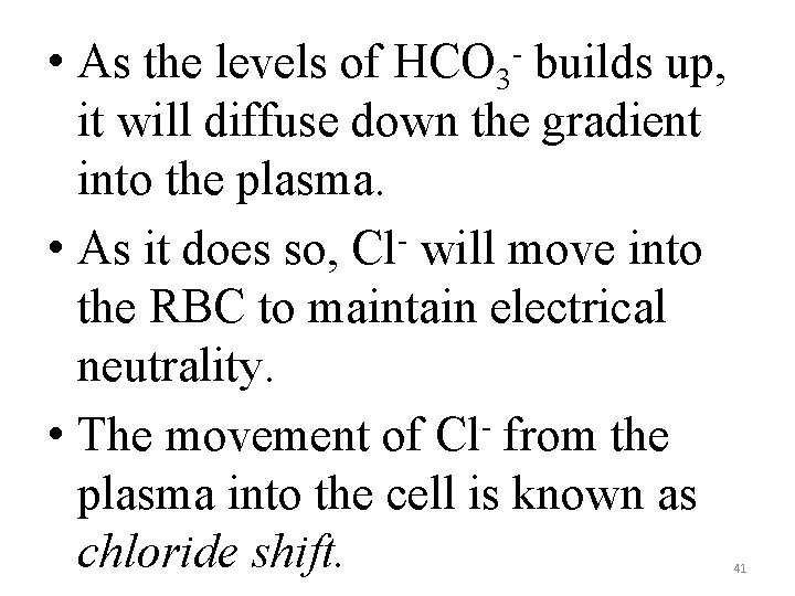  • As the levels of HCO 3 - builds up, it will diffuse