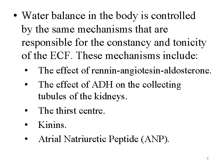  • Water balance in the body is controlled by the same mechanisms that