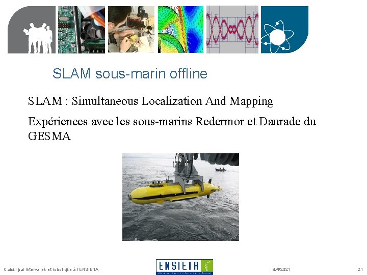SLAM sous-marin offline SLAM : Simultaneous Localization And Mapping Expériences avec les sous-marins Redermor