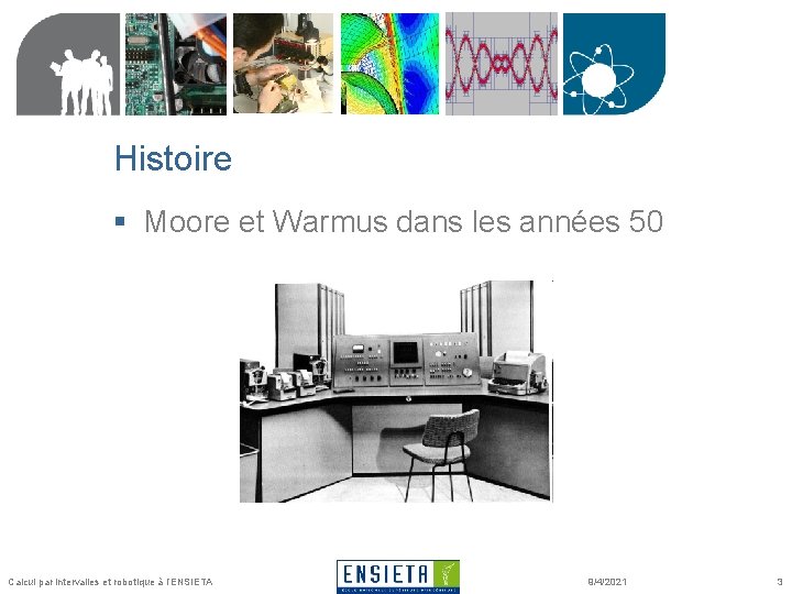 Histoire § Moore et Warmus dans les années 50 Calcul par intervalles et robotique