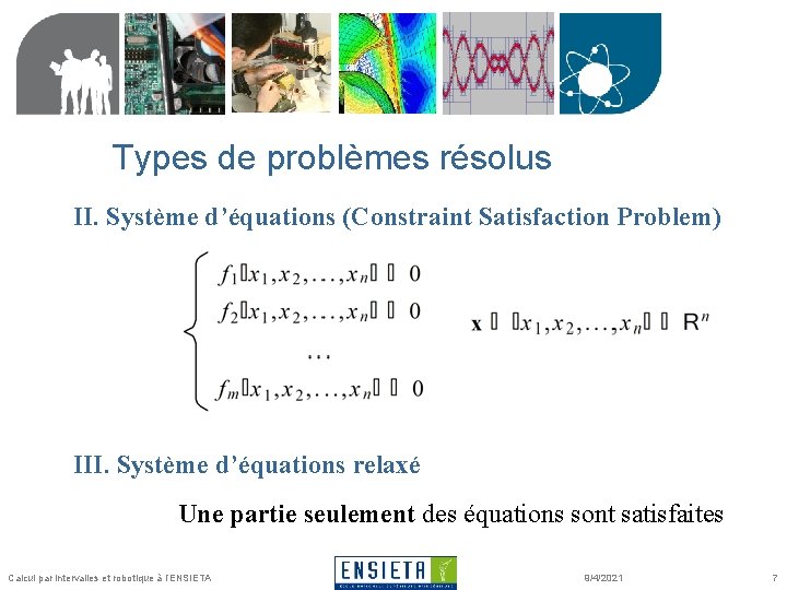 Types de problèmes résolus II. Système d’équations (Constraint Satisfaction Problem) III. Système d’équations relaxé