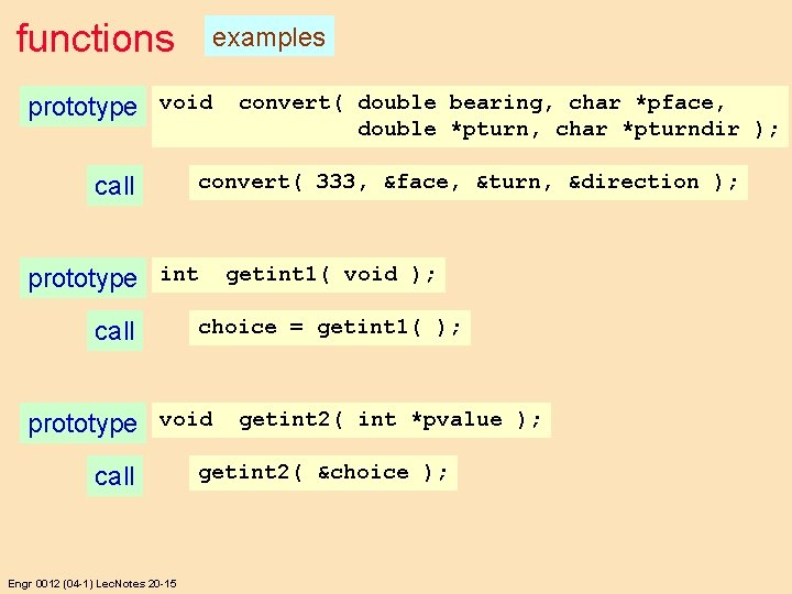 functions examples prototype void call convert( 333, &face, &turn, &direction ); prototype int call