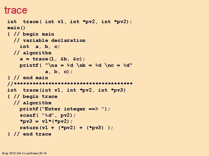 trace int trace( int v 1, int *pv 2); main() { // begin main