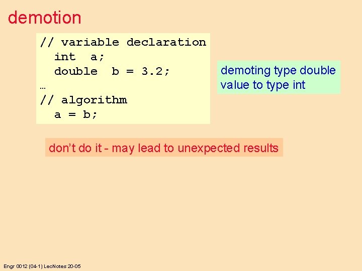demotion // variable declaration int a; double b = 3. 2; … // algorithm