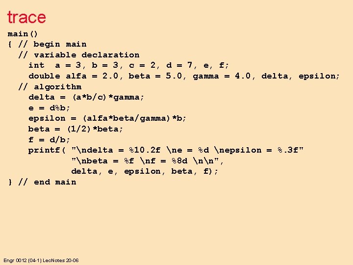 trace main() { // begin main // variable declaration int a = 3, b