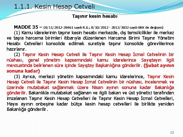 1. 1. 1. Kesin Hesap Cetveli Taşınır kesin hesabı MADDE 35 – (8/11/2012 -28461