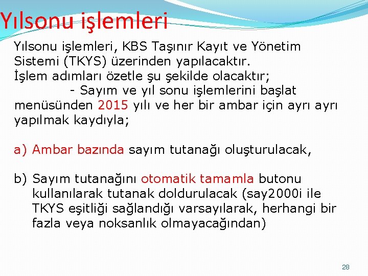 Yılsonu işlemleri, KBS Taşınır Kayıt ve Yönetim Sistemi (TKYS) üzerinden yapılacaktır. İşlem adımları özetle