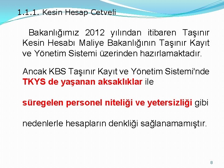 1. 1. 1. Kesin Hesap Cetveli Bakanlığımız 2012 yılından itibaren Taşınır Kesin Hesabı Maliye