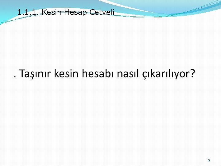 1. 1. 1. Kesin Hesap Cetveli 9 