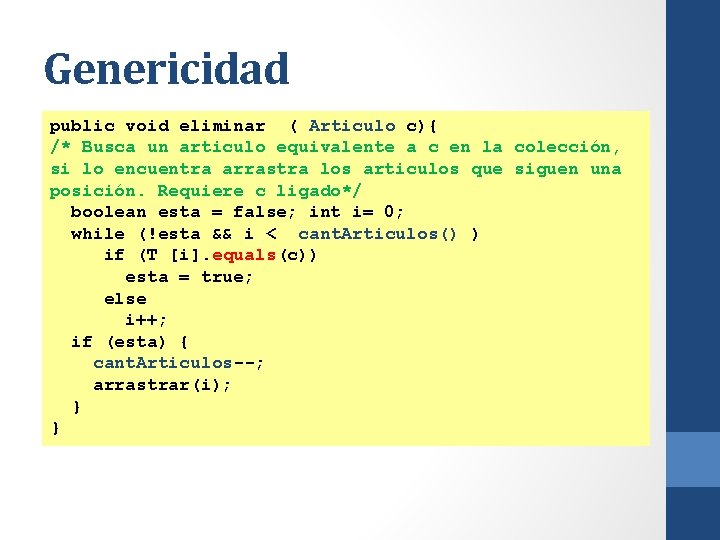 Genericidad public void eliminar ( Articulo c){ /* Busca un articulo equivalente a c