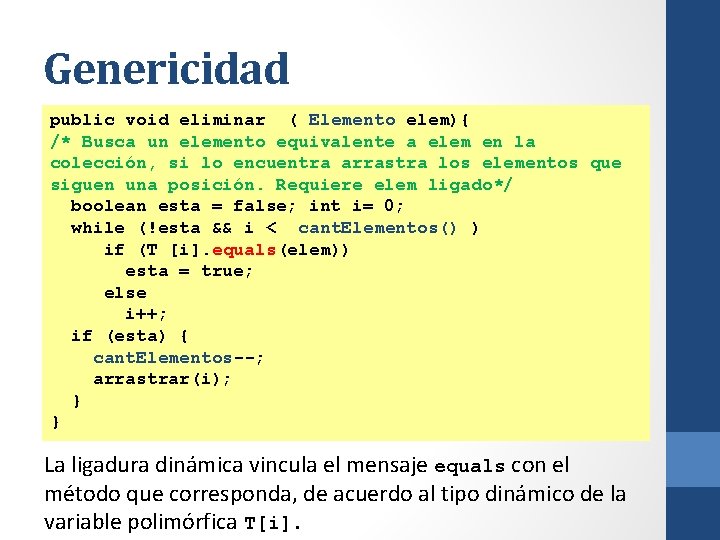 Genericidad public void eliminar ( Elemento elem){ /* Busca un elemento equivalente a elem