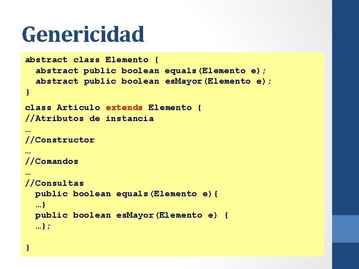 Genericidad abstract class Elemento { abstract public boolean equals(Elemento e); abstract public boolean es.
