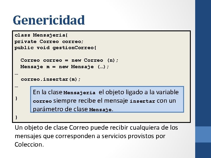 Genericidad class Mensajeria{ private Correo correo; public void gestion. Correo{ Correo correo = new