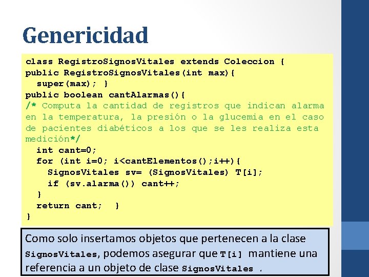 Genericidad class Registro. Signos. Vitales extends Coleccion { public Registro. Signos. Vitales(int max){ super(max);