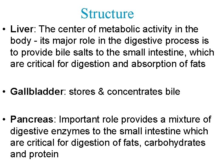 Structure • Liver: The center of metabolic activity in the body - its major