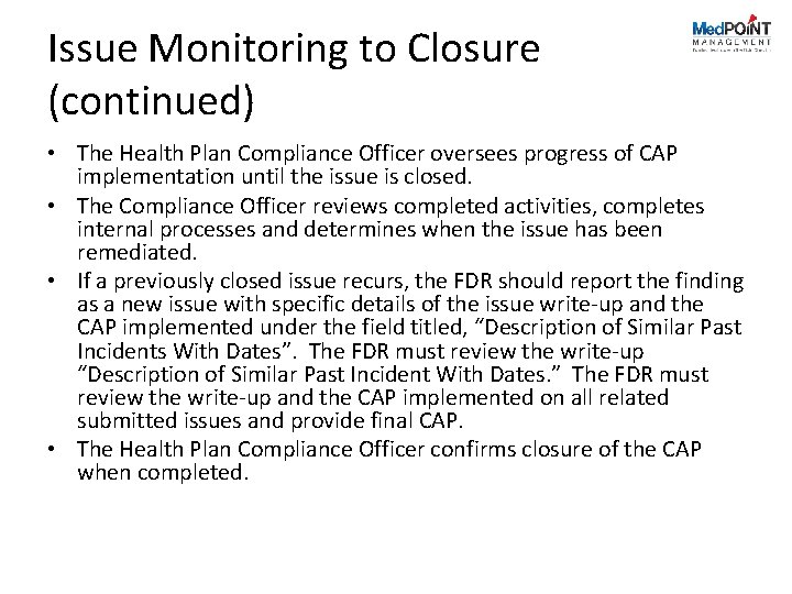 Issue Monitoring to Closure (continued) • The Health Plan Compliance Officer oversees progress of