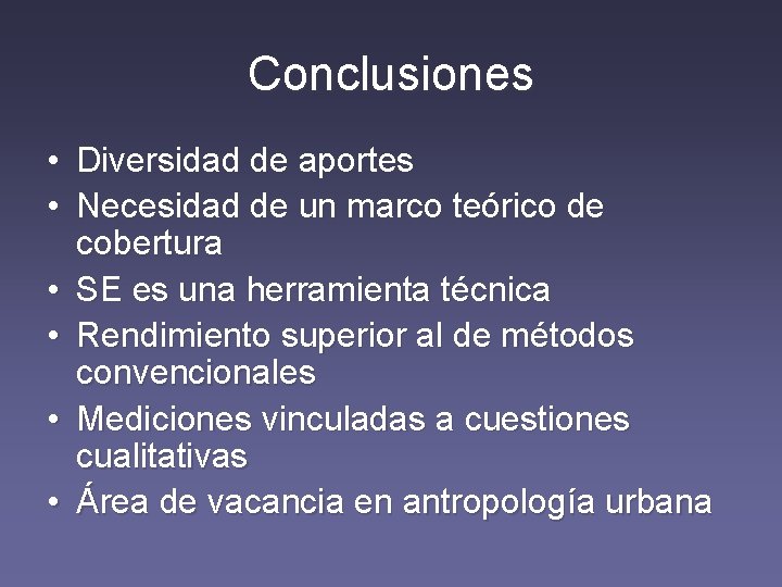 Conclusiones • Diversidad de aportes • Necesidad de un marco teórico de cobertura •