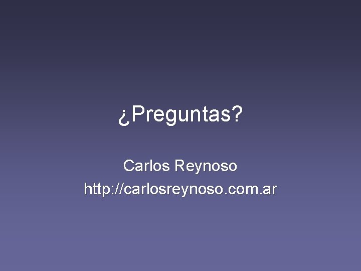 ¿Preguntas? Carlos Reynoso http: //carlosreynoso. com. ar 