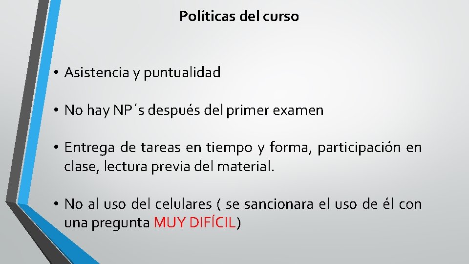 Políticas del curso • Asistencia y puntualidad • No hay NP´s después del primer