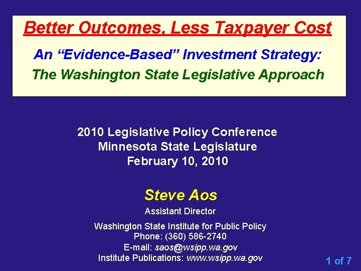 Better Outcomes, Less Taxpayer Cost An “Evidence-Based” Investment Strategy: The Washington State Legislative Approach