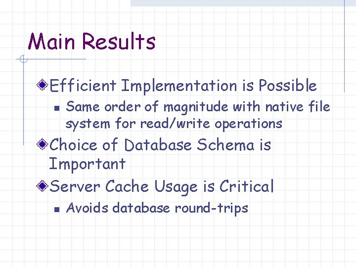 Main Results Efficient Implementation is Possible n Same order of magnitude with native file