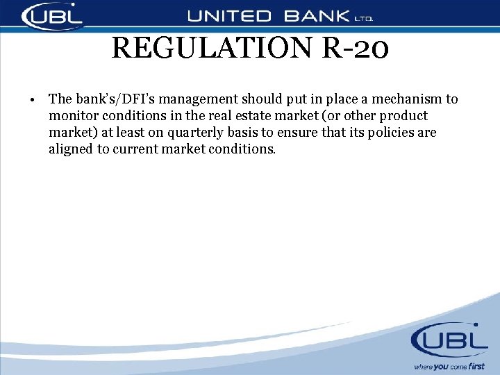 REGULATION R-20 • The bank’s/DFI’s management should put in place a mechanism to monitor