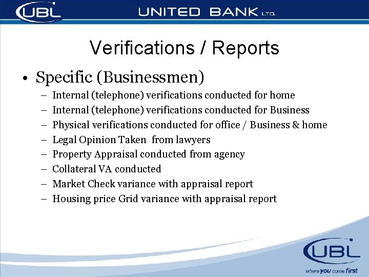 Verifications / Reports • Specific (Businessmen) – – – – Internal (telephone) verifications conducted