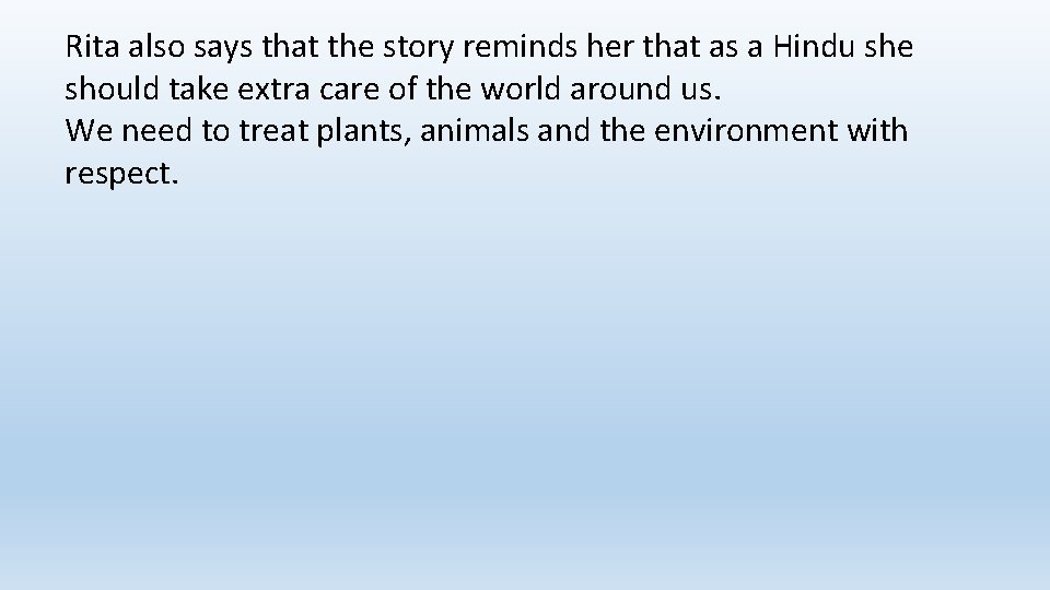 Rita also says that the story reminds her that as a Hindu she should