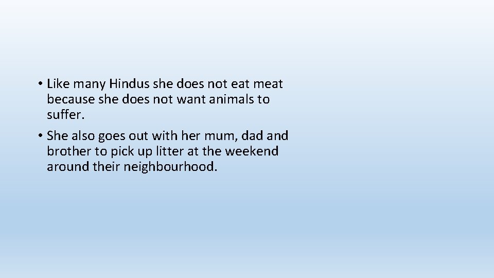  • Like many Hindus she does not eat meat because she does not