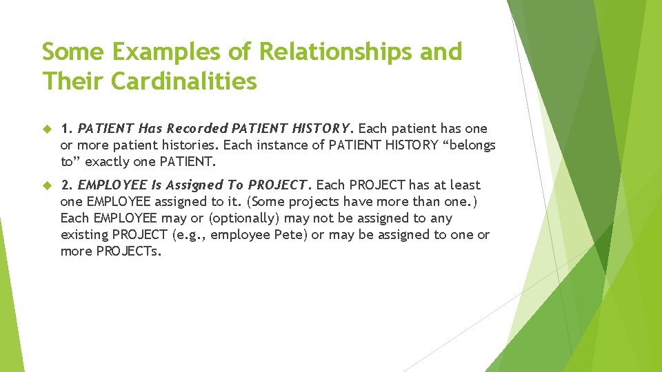 Some Examples of Relationships and Their Cardinalities 1. PATIENT Has Recorded PATIENT HISTORY. Each