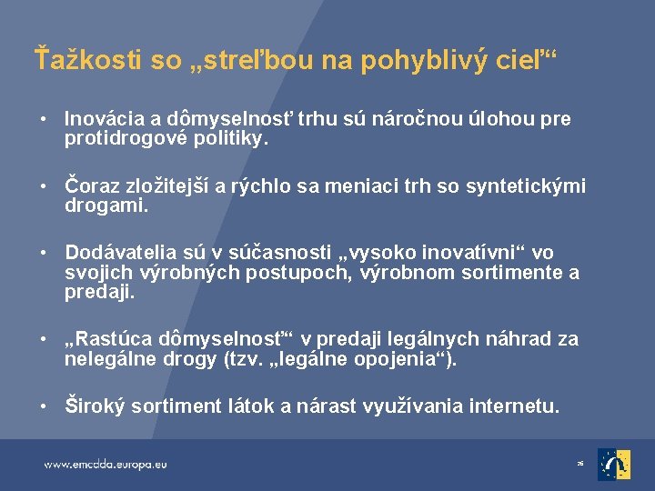 Ťažkosti so „streľbou na pohyblivý cieľ“ • Inovácia a dômyselnosť trhu sú náročnou úlohou