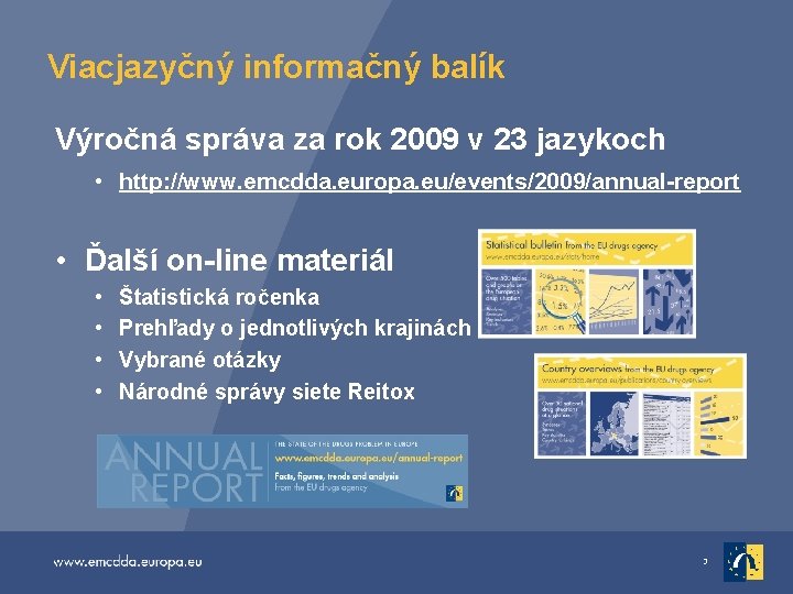 Viacjazyčný informačný balík Výročná správa za rok 2009 v 23 jazykoch • http: //www.