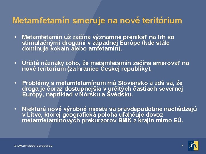 Metamfetamín smeruje na nové teritórium • Metamfetamín už začína významne prenikať na trh so