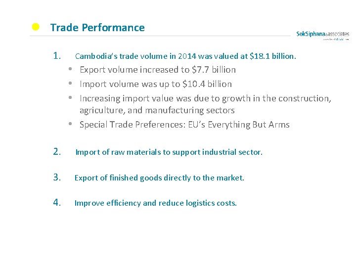 Trade Performance 1. Cambodia’s trade volume in 2014 was valued at $18. 1 billion.