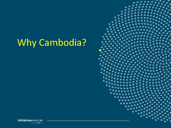 Why Cambodia? 