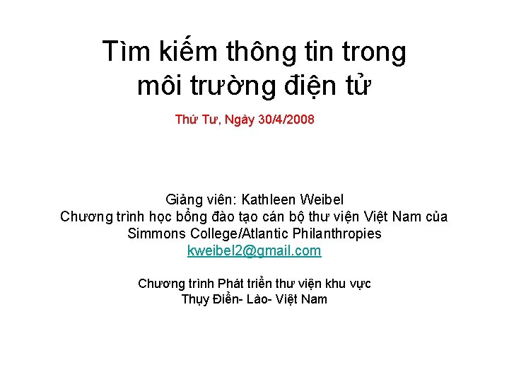 Tìm kiếm thông tin trong môi trường điện tử Thứ Tư, Ngày 30/4/2008 Giảng