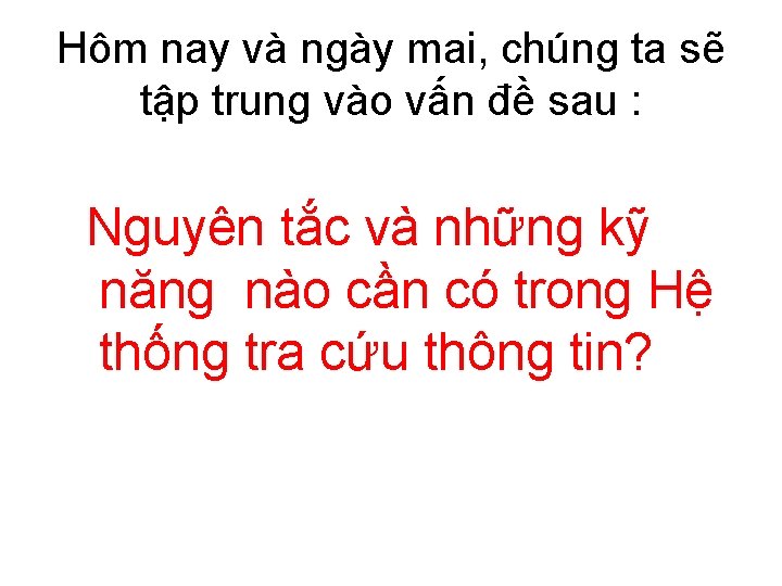 Hôm nay và ngày mai, chúng ta sẽ tập trung vào vấn đề sau