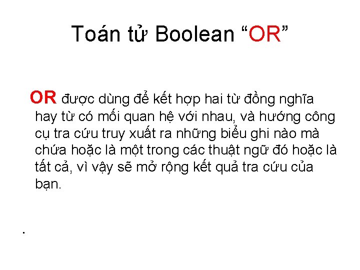 Toán tử Boolean “OR” OR được dùng để kết hợp hai từ đồng nghĩa