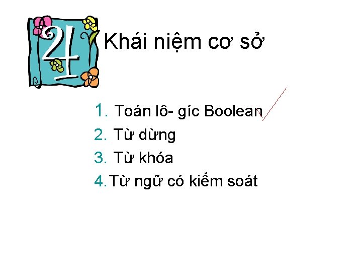 Khái niệm cơ sở 1. Toán lô- gíc Boolean 2. Từ dừng 3. Từ