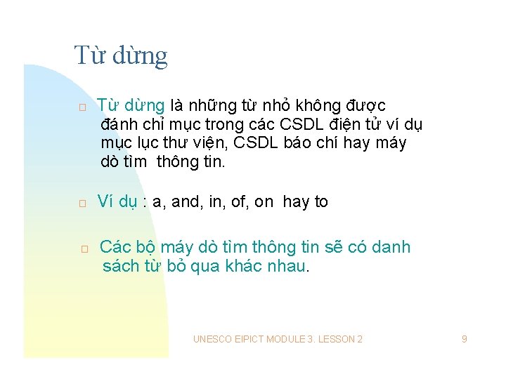 Từ dừng � � � Từ dừng là những từ nhỏ không được đánh