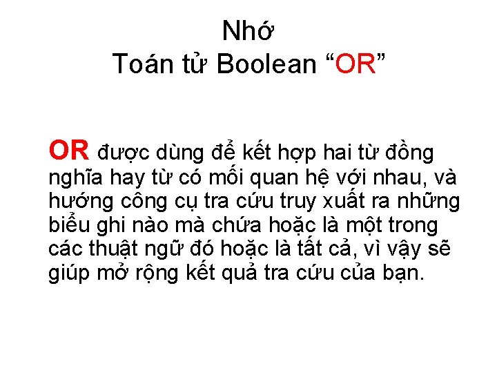 Nhớ Toán tử Boolean “OR” OR được dùng để kết hợp hai từ đồng