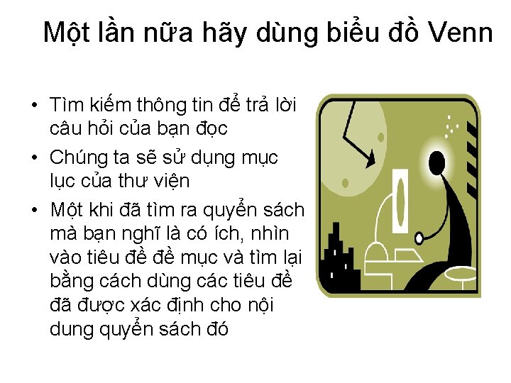 Một lần nữa hãy dùng biểu đồ Venn • Tìm kiếm thông tin để