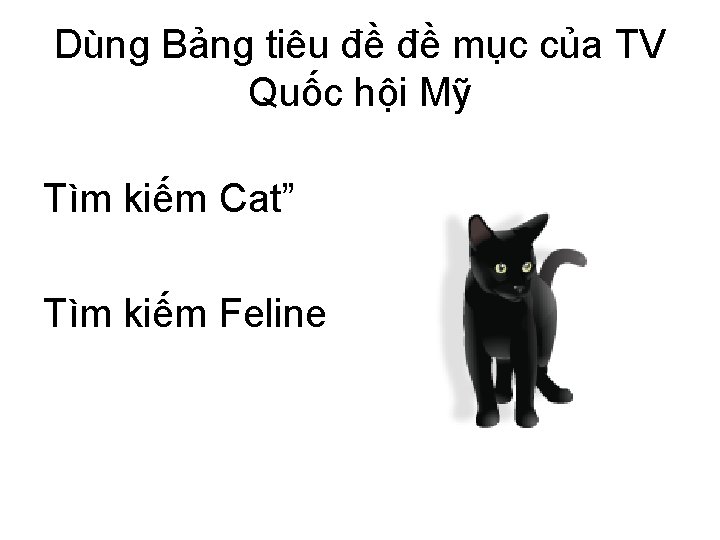 Dùng Bảng tiêu đề đề mục của TV Quốc hội Mỹ Tìm kiếm Cat”