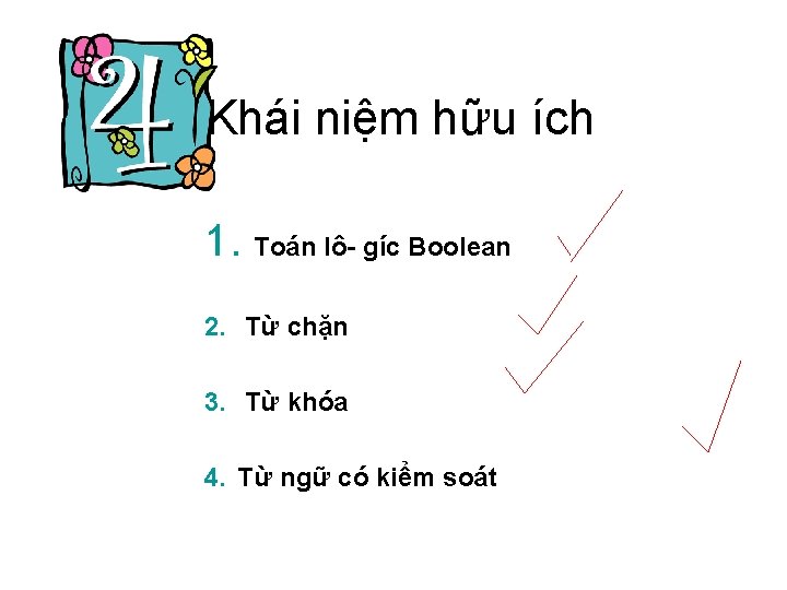 Khái niệm hữu ích 1. Toán lô- gíc Boolean 2. Từ chặn 3. Từ