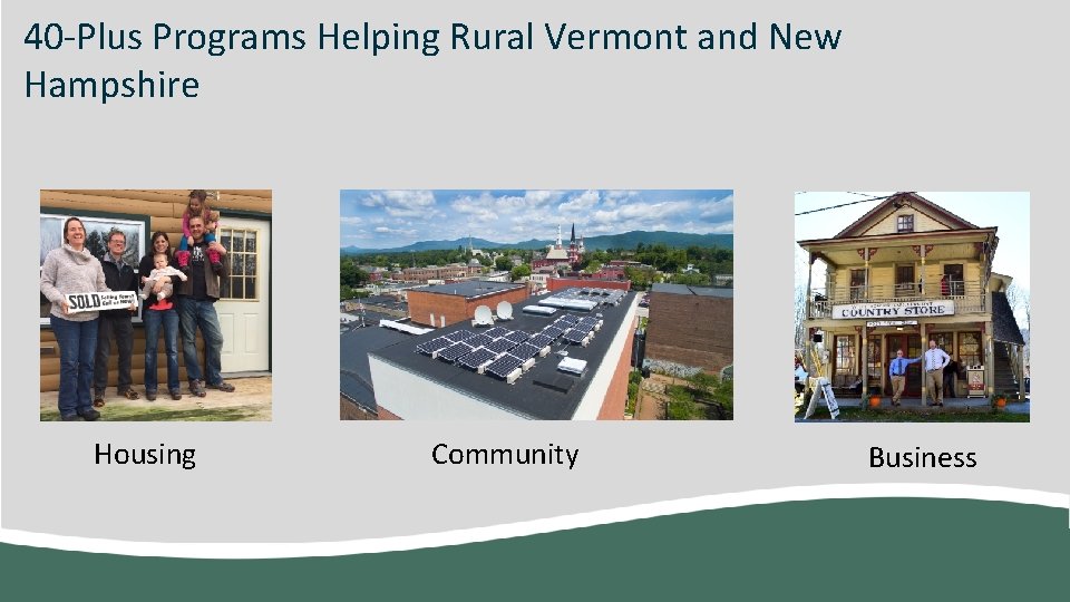 40 -Plus Programs Helping Rural Vermont and New Hampshire Housing Community Business 