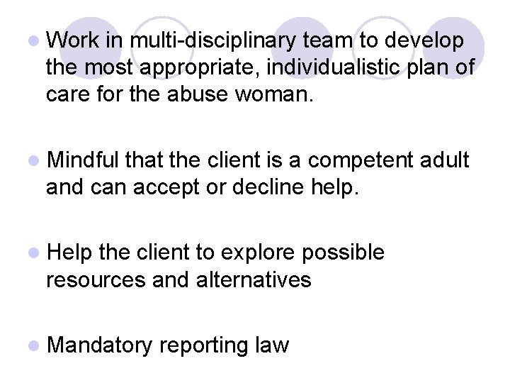 l Work in multi-disciplinary team to develop the most appropriate, individualistic plan of care
