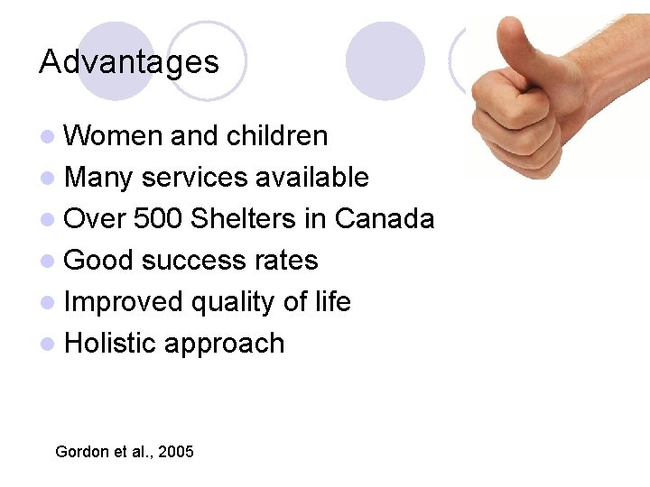 Advantages l Women and children l Many services available l Over 500 Shelters in